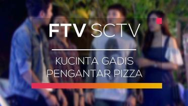 FTV SCTV - Kucinta Gadis Pengantar Pizza