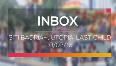 Inbox - Siti Badriah, Utopia, Last Child 10/02/16