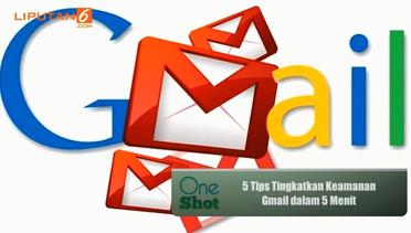 #OneShot: 5 Tips Tingkatkan Keamanan Gmail dalam 5 Menit