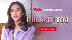 I HEAR(T) YOU - Vidio Original Series | 3 Hari Lagi