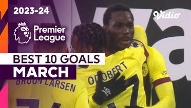 10 Gol Terbaik Bulan Maret | Premier League 2023/24