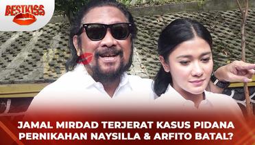Jamal Mirdad Terjerat Kasus Pidana Pernikahan Naysilla & Arfito Batal? | BesKiss