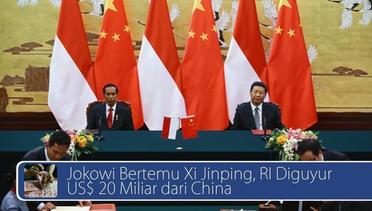 #DailyTopNews: Jokowi Bertemu Xi Jinping, RI Diguyur US$ 20 Miliar dari China