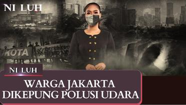 Polusi Udara Kepung Warga Jakarta | NI LUH FULL