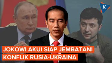 Jokowi Siap Jadi Mediator Rusia-Ukraina, Akankah Terwujud?
