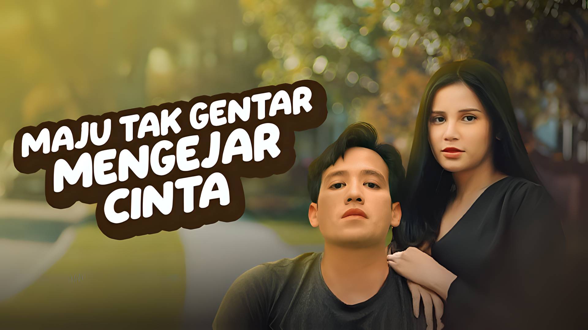 Maju Tak Gentar Mengejar Cinta