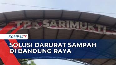 Darurat Sampah di Bandung: TPA Sarimukti Kembali Dibuka, DLH Siapkan Lahan Pembuangan Sementara