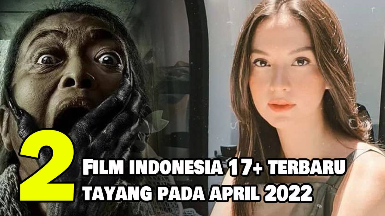 2 Rekomendasi Film Indonesia 17 Terbaru Yang Tayang Pada April 2022 Full Movie Vidio 