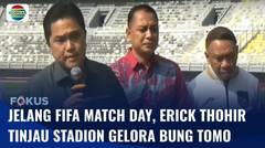 Jelang FIFA Matchday, Erick Thohir Tinjau Langsung Persiapan di Stadion Gelora Bung Tomo | Fokus