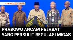 Ancam Copot Pejabat yang Persulit Regulasi, Prabowo, Banyak Anak Muda Nunggu Kesempatan | Liputan 6
