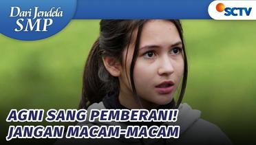 Agni Emang Jagoan! Bantu Ka Bintang Kabur | Dari Jendela SMP - Episode 740