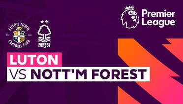 Luton vs Nottingham Forest - Full Match | Premier League 23/24