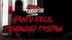HANTU KECIL PENUNGGU KOSTAN - INDONESIA HORROR STORY #7