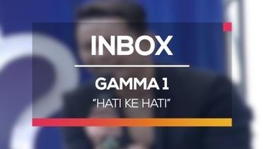 Gamma 1 - Hati Ke Hati (Live on Inbox)