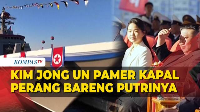 Pemimpin Korut Kim Jong-un Pamer Kapal Perang Seberat 5000 Ton Bareng Putrinya