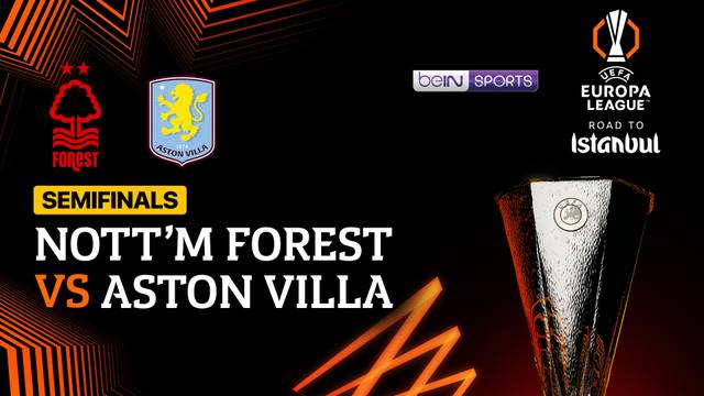 Semifinals Leg 1: Nottingham Forest vs Aston Villa - Full Match | UEFA Europa League 2025/26