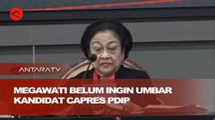 Megawati belum ingin umbar kandidat capres PDIP