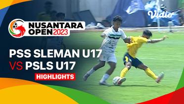 PSS Sleman U17 vs PSLS U17 - Highlights | Nusantara Open 2023