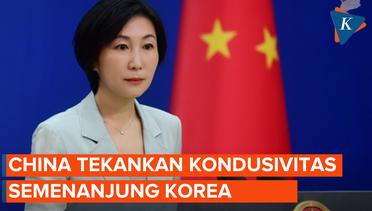 Kemenlu China Berikan Statement Terkait Eskalasi di Semenanjung Korea