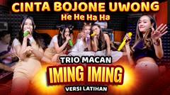 CINTA BOJONE UWONG HEHE HAHA | IMING IMING | TRIO MACAN