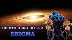 Cerita Hero Dota 2: Enigma