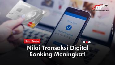 Transaksi Digital Banking Naik 27,82 Persen | Flash News
