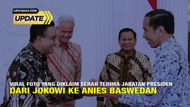 Liputan6 Update: Tidak Benar Foto yang Diklaim Serah Terima Jabatan Presiden dari Jokowi ke Anies Baswedan