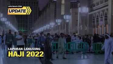 Liputan6 Update: Laporan Langsung Haji 2022