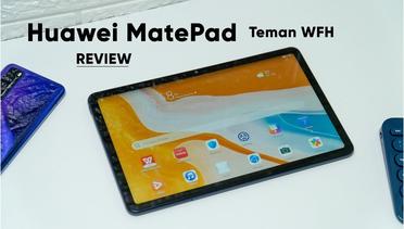 Review Huawei MatePad, Teman WFH untuk Bekerja dan Belajar