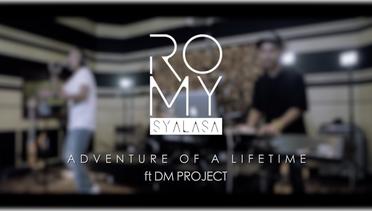 Romy Syalasa ft DM_Project - Adventure of A Lifetime (Romy Reunion)