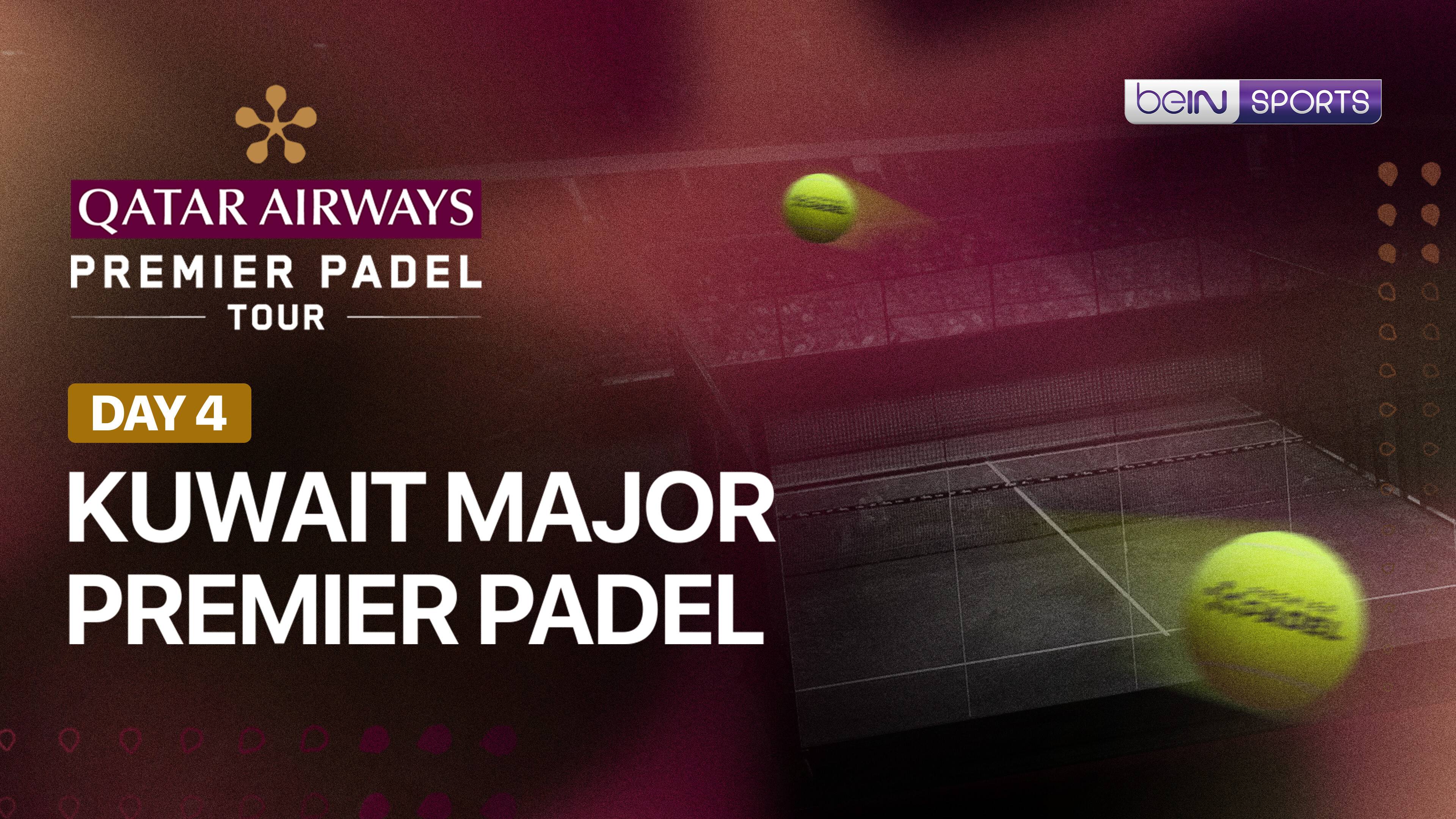 Kuwait Major Premier Padel 2026 - Day 4