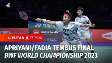 Apriyani/Fadia Tembus Final BWF World Championship 2023 | Liputan 6