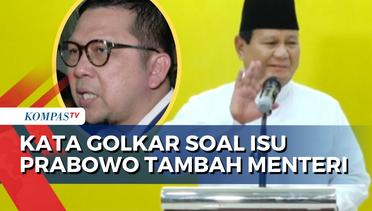 Isu Prabowo Tambah Menteri, Golkar Tak Pungkiri Revisi UU Kementerian untuk Akomodasi Politik