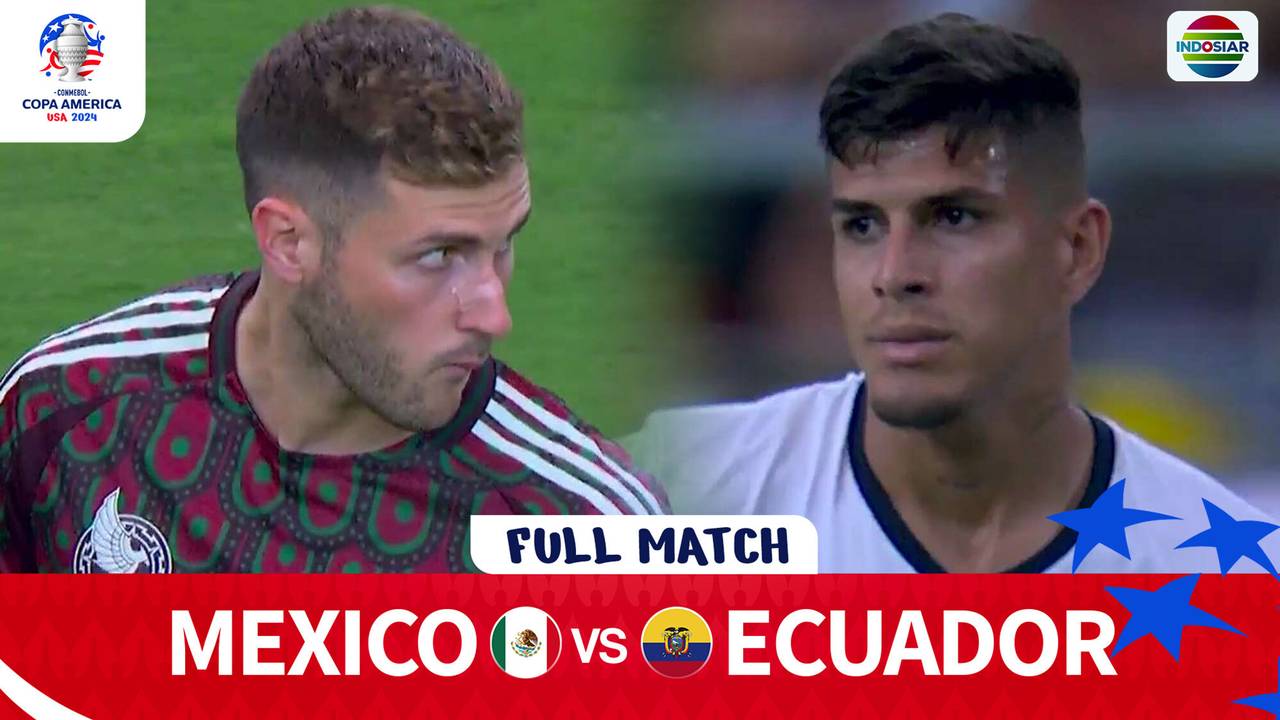 Mexico Vs Ecuador Full Match Copa America 2024 Vidio