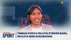 Timnas Punya Pelatih Striker Baru Ini Kata Budi Sudarsono | Liputan 6 Sport
