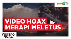 VIDEO HOAX  MELETUSNYA MERAPI #YUKEPOHOAXBUSTER