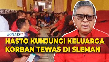 Hasto Kunjungi Keluarga Korban Tewas di Sleman, Wakili Megawati dan Ungkit Hal Ini