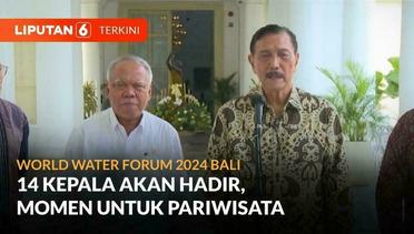 Luhut Sebut 50.000 Orang Akan Hadiri World Water Forum di Bali | Liputan 6
