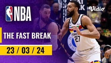 The Fast Break | Cuplikan Pertandingan - 23 Maret 2024 | NBA Regular Season 2023/24