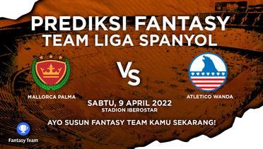 Prediksi Fantasy Liga Spanyol : Mallorca Palma vs Atletico Wanda