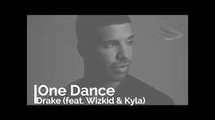 Drake (feat. Wizkid & Kyla) - One Dance [Lirik]
