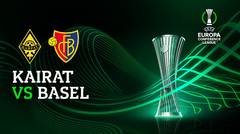 Full Match - Kairat vs Basel | UEFA Europa Conference League 2021/2022