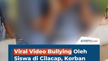 Viral Video Bullying Oleh Siswa di Cilacap, Korban Dianiaya Tanpa Ampun