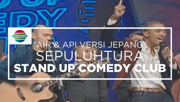 Air & Api (Versi Jepang) - Sepuluhtura (Stand Up Comedy Club)