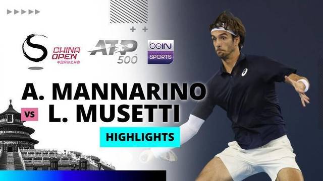 A. Mannarino vs L. Musetti - Highlight | ATP 500: China Open 2025