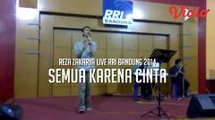 Reza Zakarya live di RRI Bandung Tahun 2014 'SEMUA KARENA CINTA'