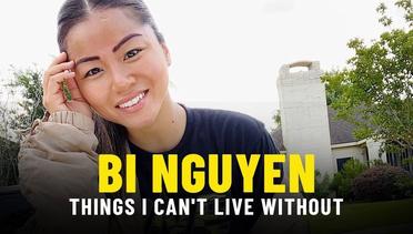 4 Things Bi Nguyen Can't Live Without