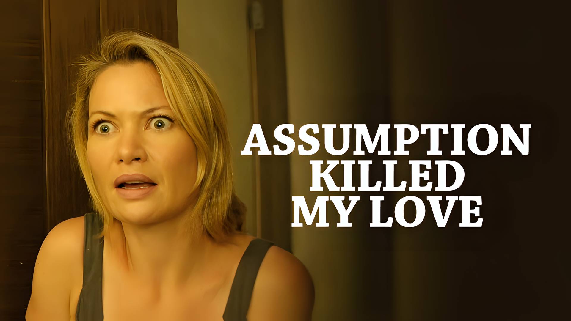 Assumptions Killed my Love