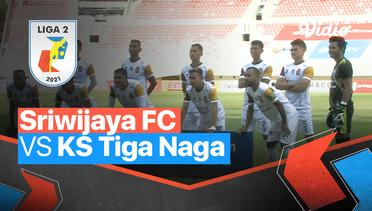 Mini Match - Sriwijaya FC 2 vs 0 KS Tiga Naga | Liga 2 2021/2022