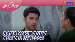 Rama Yakin 100%, Anisa Itu Adalah Vanessa!! | Love Story The Series - Episode 869